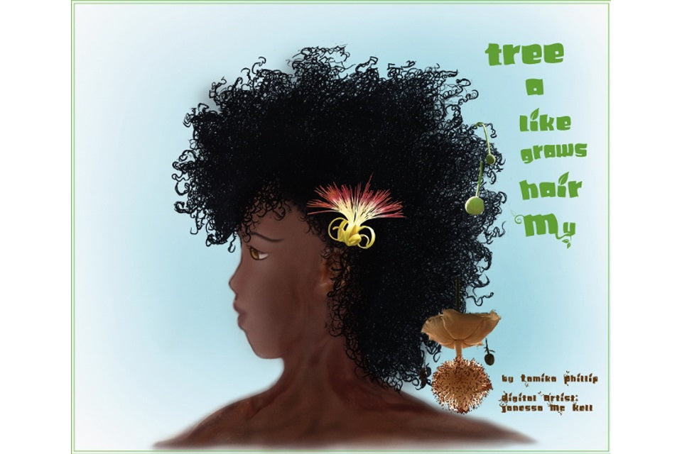 My Hair Grows Like a Tree by Tamika Phillip
